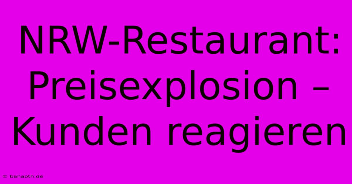 NRW-Restaurant:  Preisexplosion – Kunden Reagieren