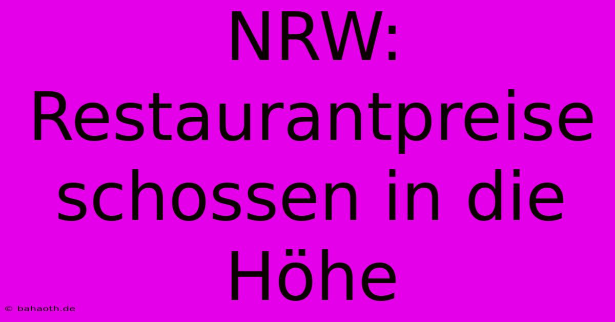 NRW: Restaurantpreise Schossen In Die Höhe