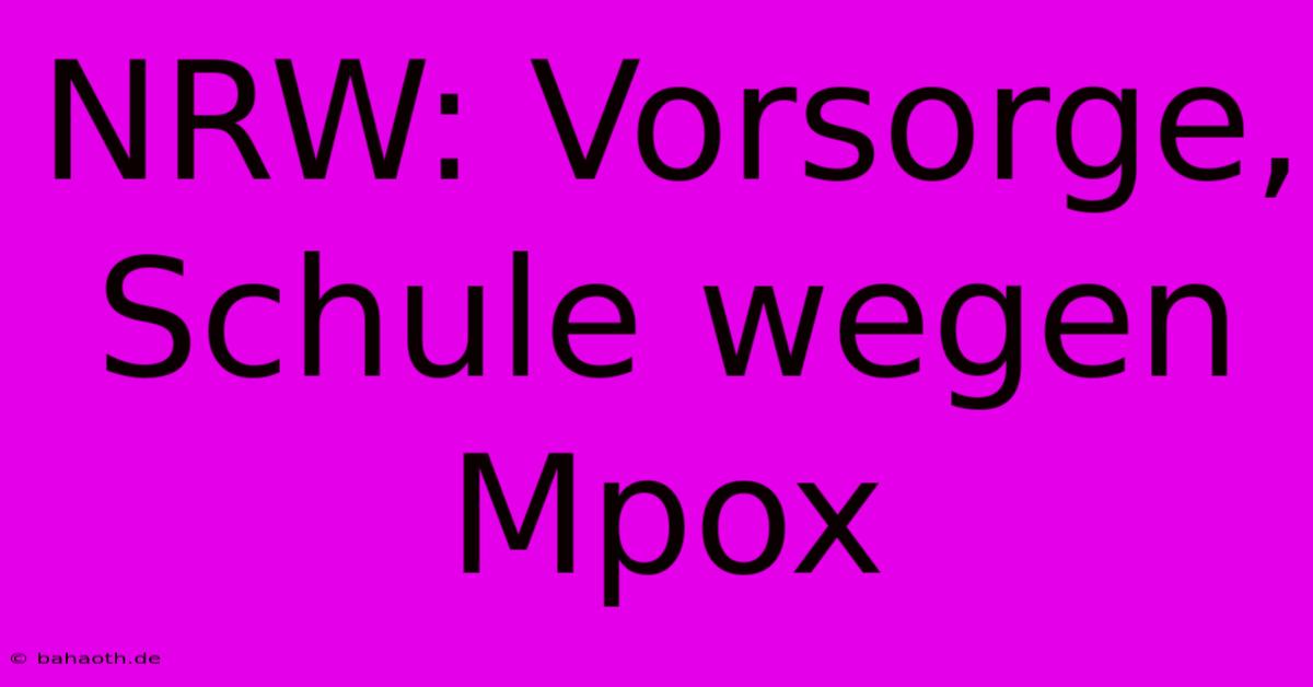 NRW: Vorsorge, Schule Wegen Mpox