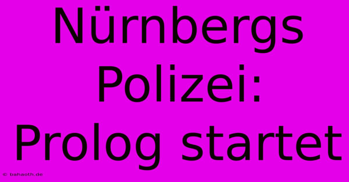 Nürnbergs Polizei: Prolog Startet