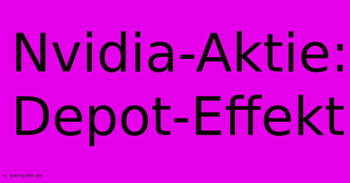 Nvidia-Aktie: Depot-Effekt