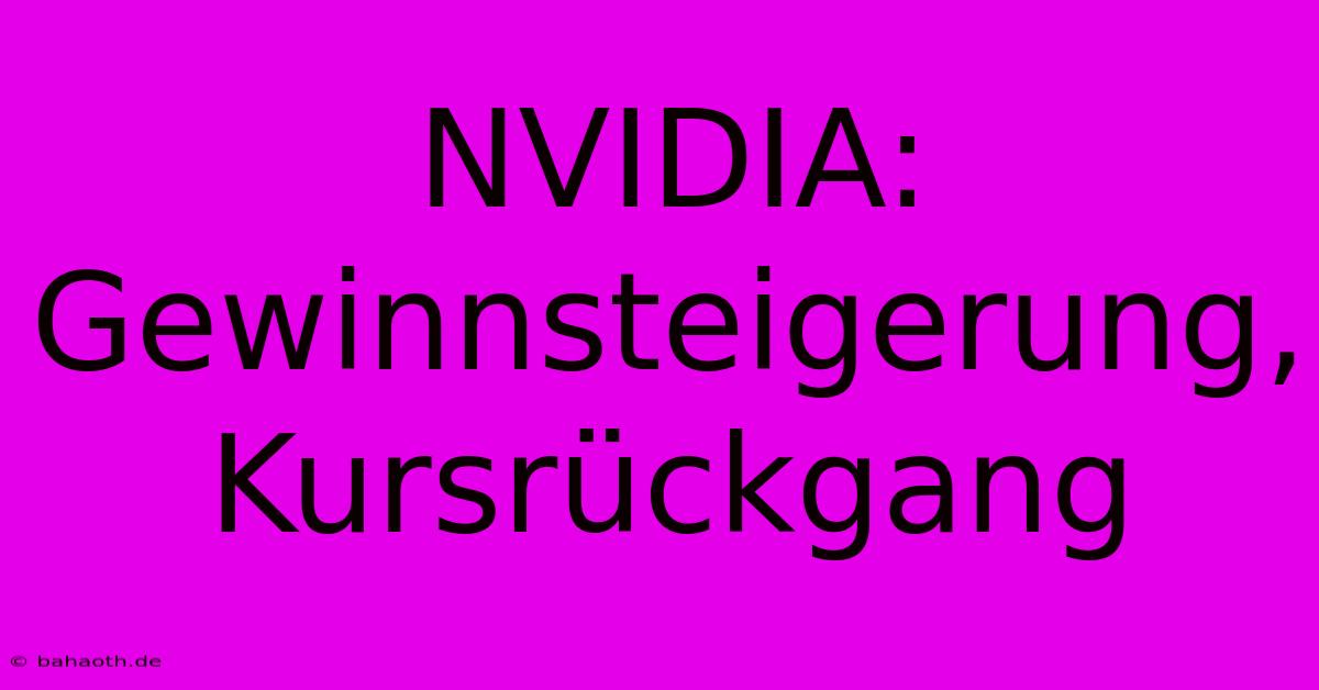 NVIDIA: Gewinnsteigerung, Kursrückgang