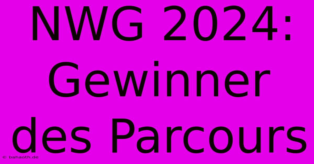 NWG 2024:  Gewinner Des Parcours