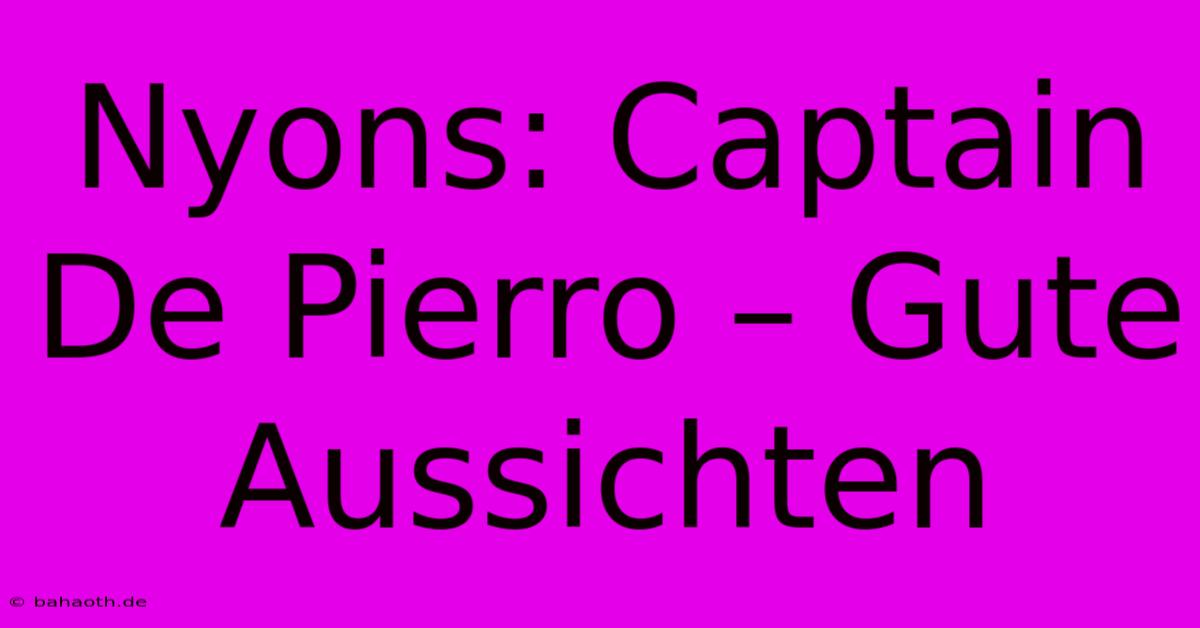 Nyons: Captain De Pierro – Gute Aussichten