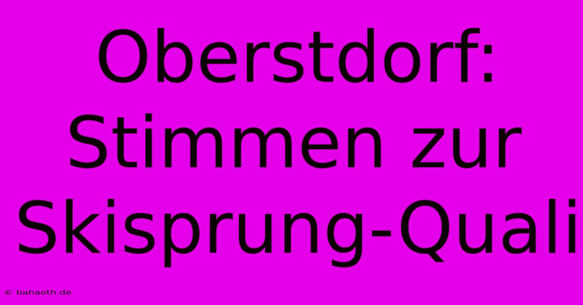 Oberstdorf: Stimmen Zur Skisprung-Quali