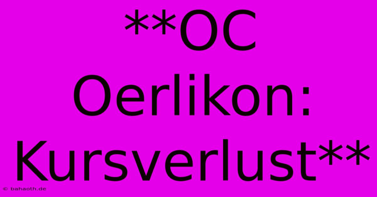 **OC Oerlikon: Kursverlust**