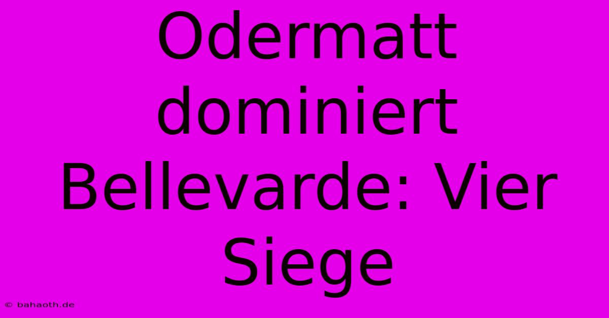 Odermatt Dominiert Bellevarde: Vier Siege