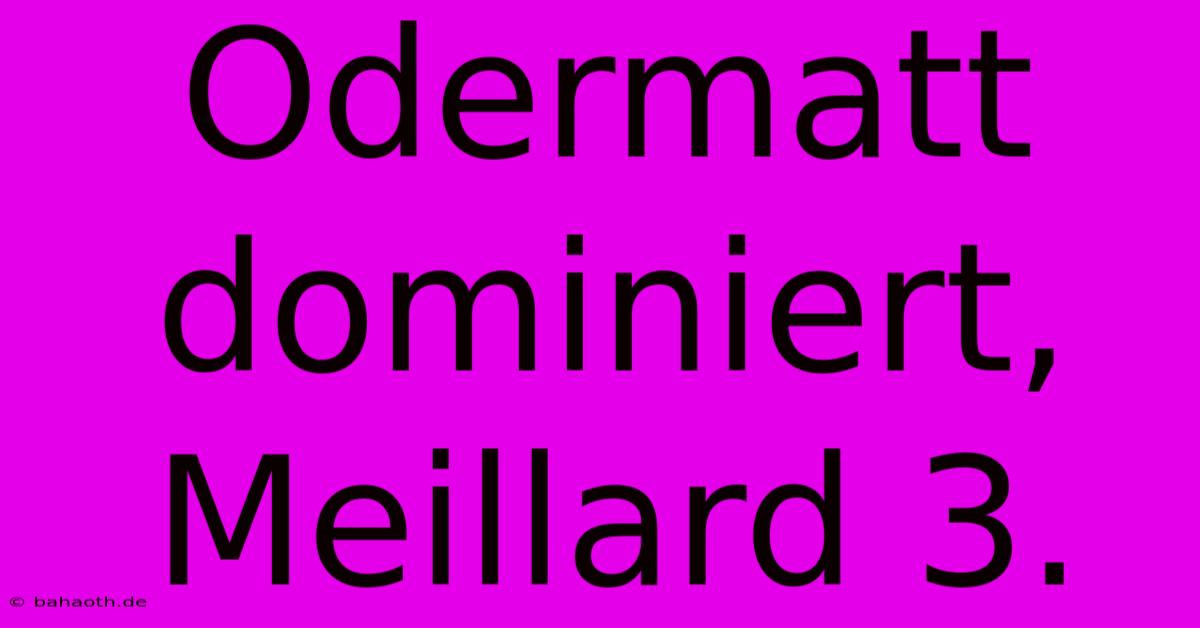 Odermatt Dominiert, Meillard 3.