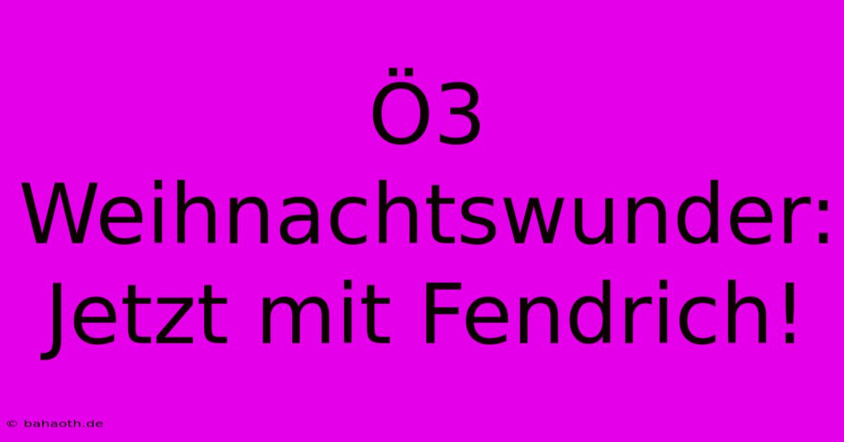 Ö3 Weihnachtswunder: Jetzt Mit Fendrich!