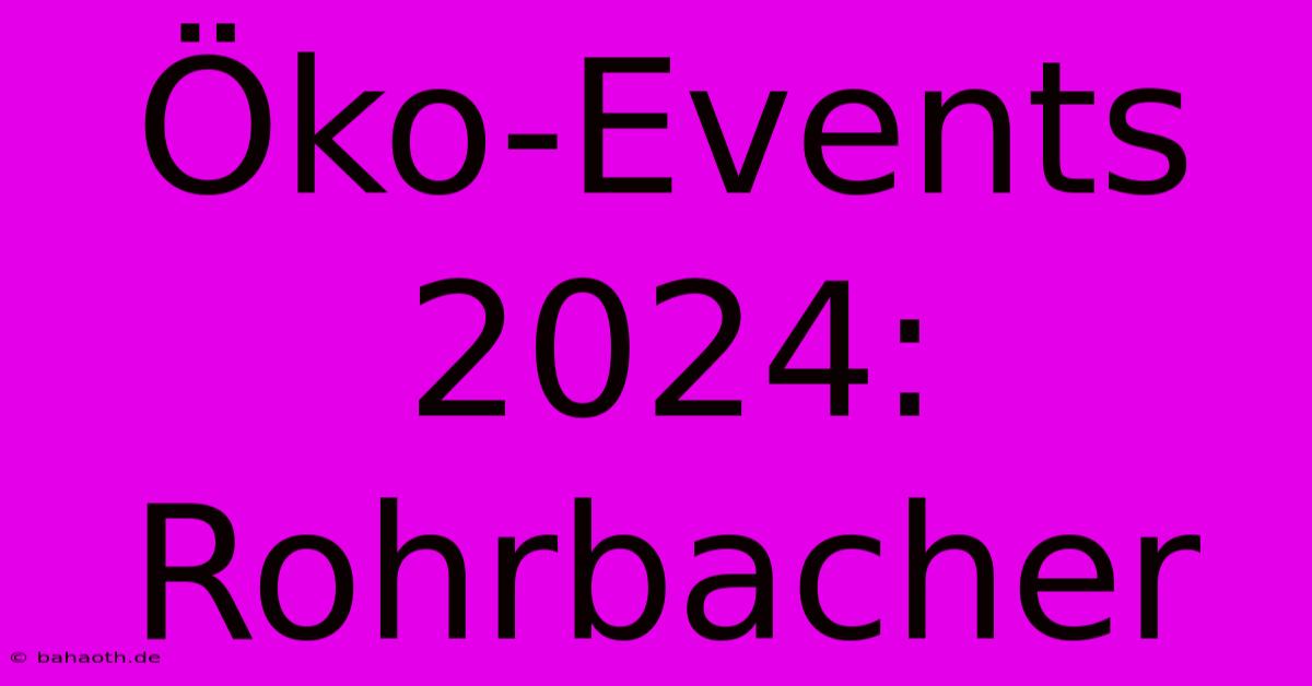 Öko-Events 2024: Rohrbacher