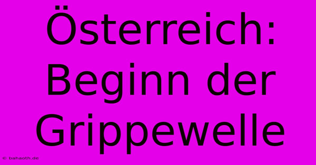 Österreich: Beginn Der Grippewelle