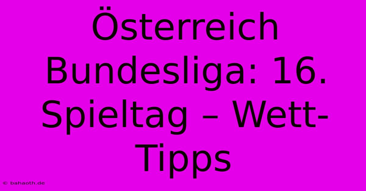 Österreich Bundesliga: 16. Spieltag – Wett-Tipps