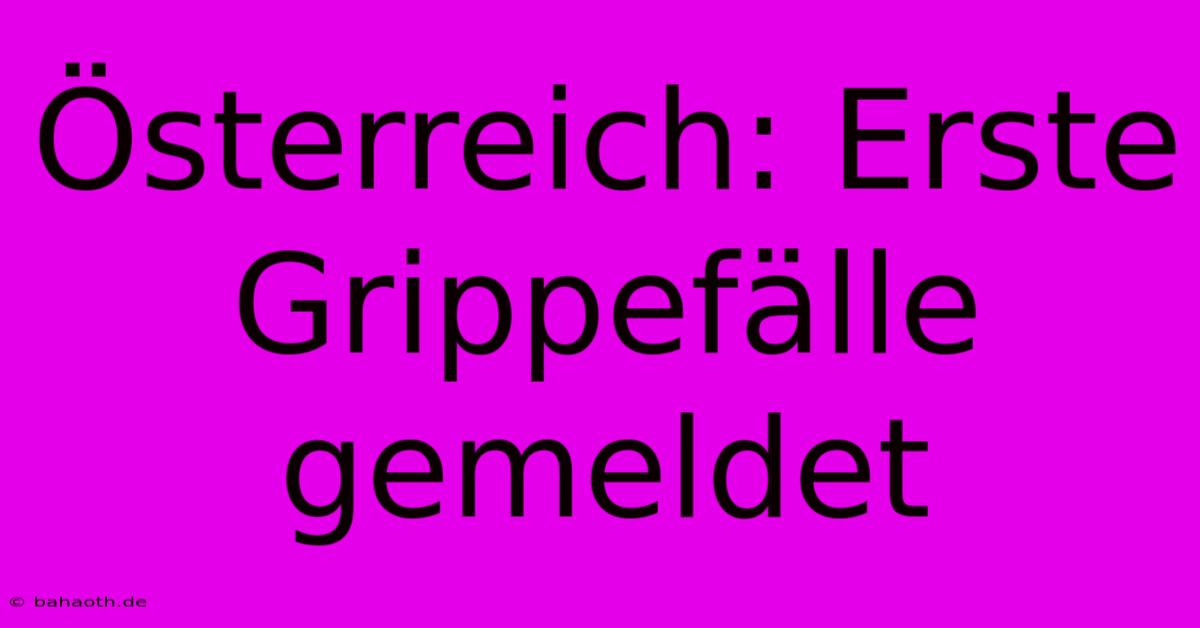 Österreich: Erste Grippefälle Gemeldet