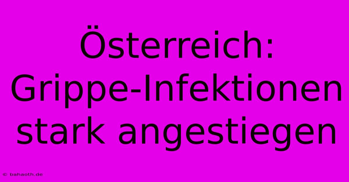 Österreich: Grippe-Infektionen Stark Angestiegen