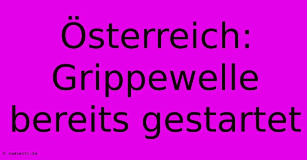 Österreich: Grippewelle Bereits Gestartet