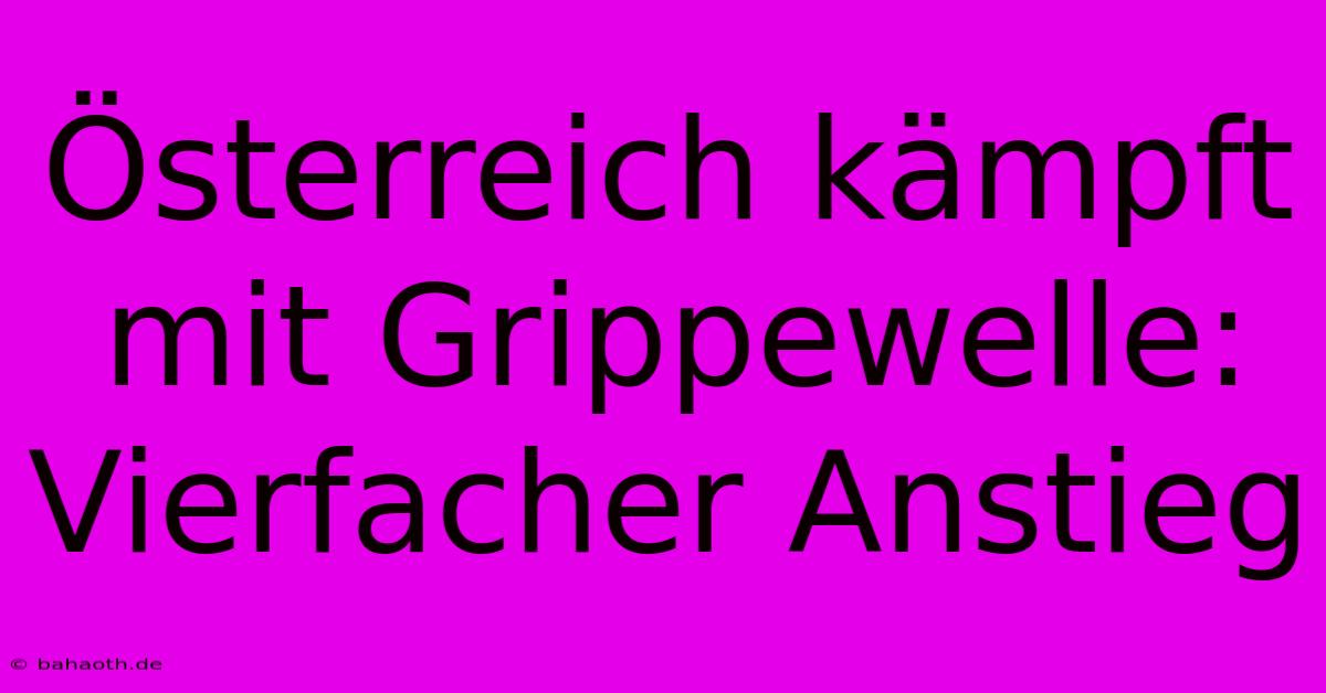 Österreich Kämpft Mit Grippewelle: Vierfacher Anstieg