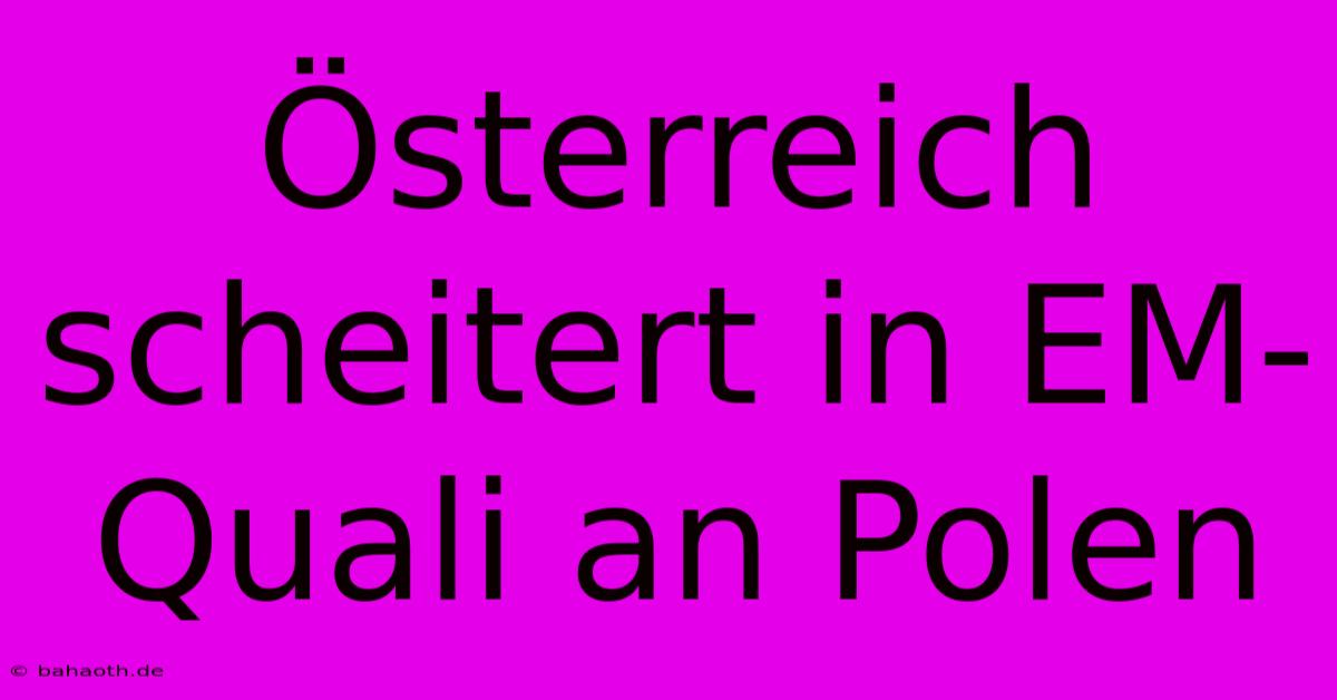 Österreich Scheitert In EM-Quali An Polen