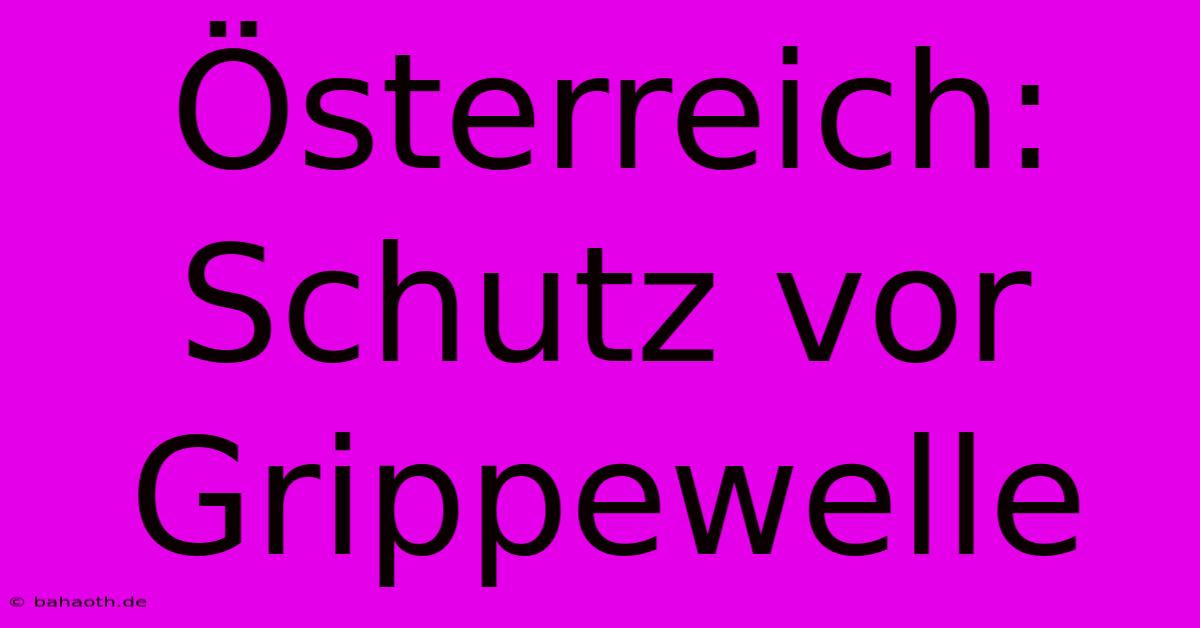 Österreich: Schutz Vor Grippewelle