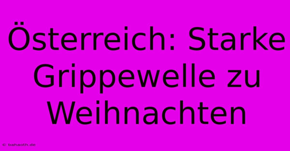 Österreich: Starke Grippewelle Zu Weihnachten