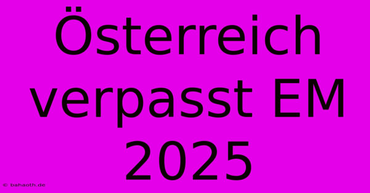 Österreich Verpasst EM 2025