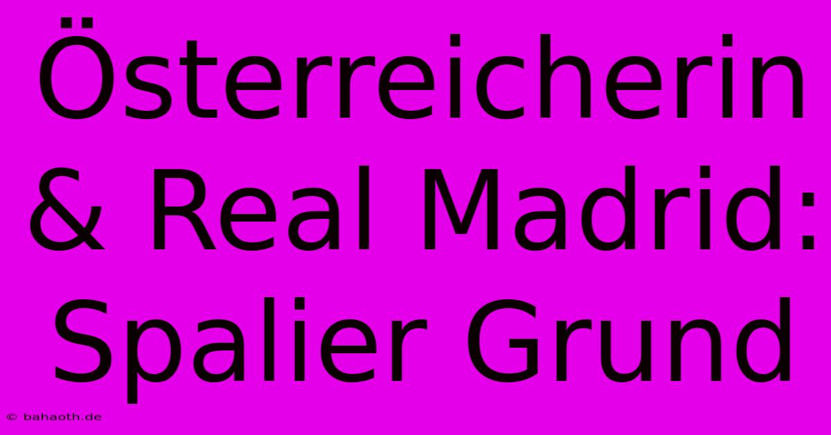 Österreicherin & Real Madrid:  Spalier Grund