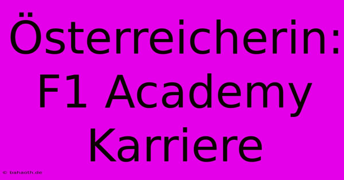 Österreicherin: F1 Academy Karriere