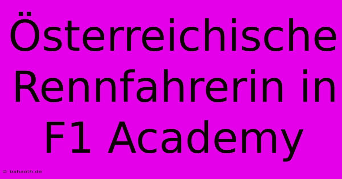 Österreichische Rennfahrerin In F1 Academy