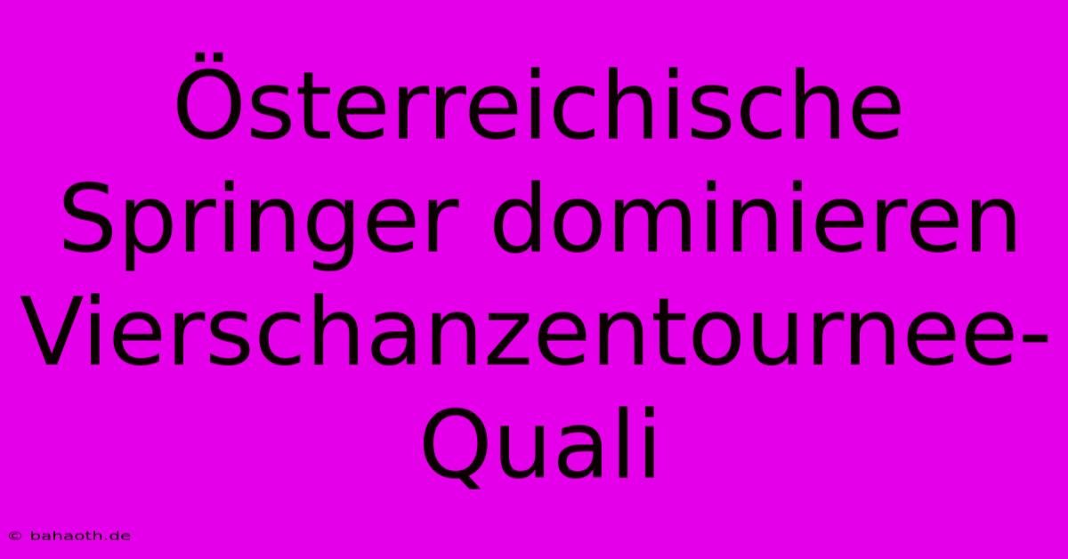 Österreichische Springer Dominieren Vierschanzentournee-Quali