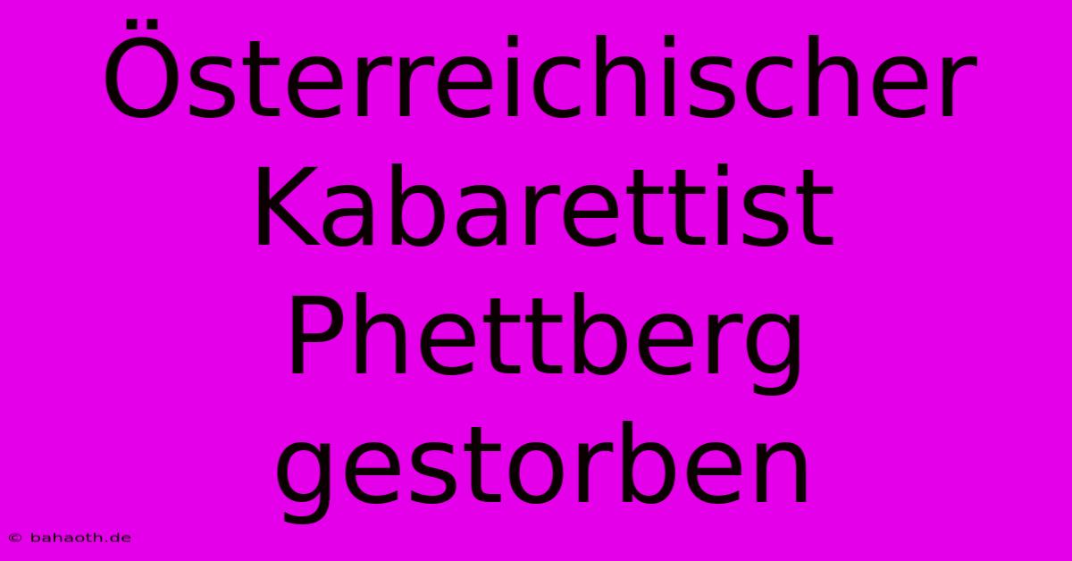 Österreichischer Kabarettist Phettberg Gestorben