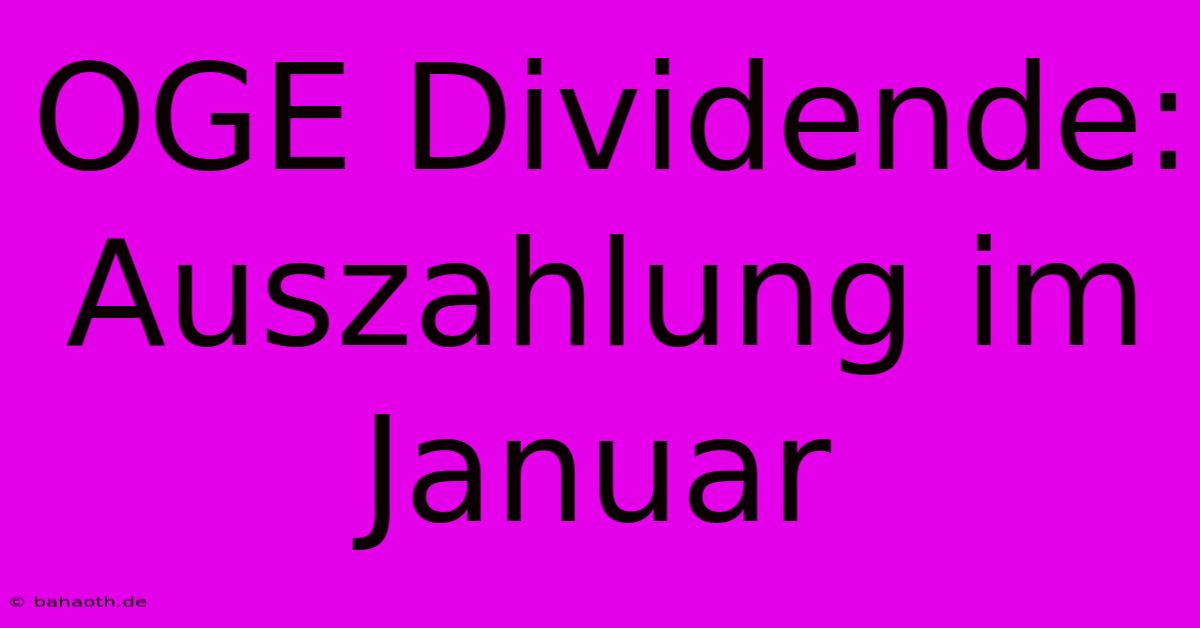 OGE Dividende: Auszahlung Im Januar