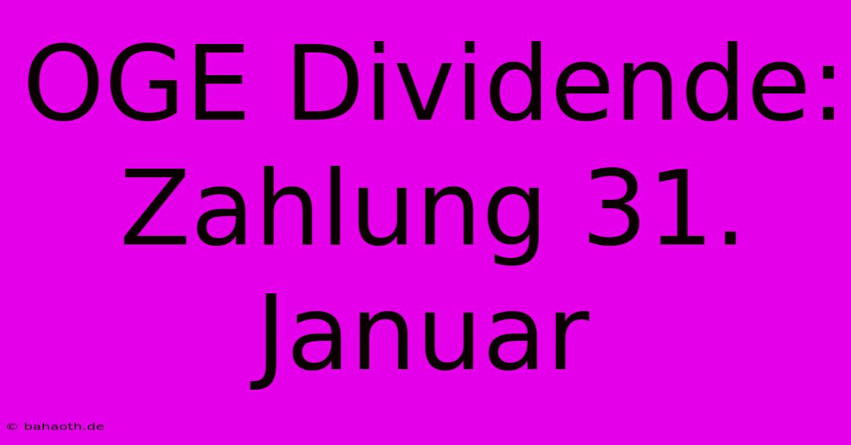 OGE Dividende: Zahlung 31. Januar