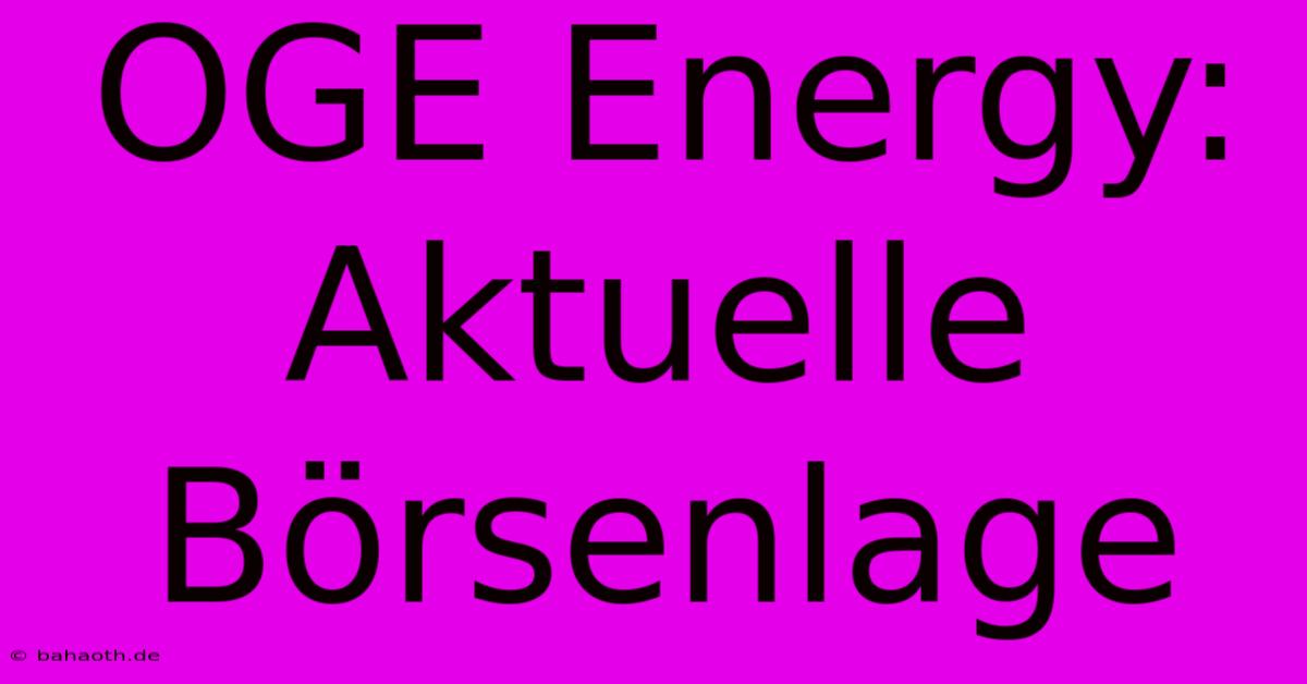 OGE Energy: Aktuelle Börsenlage