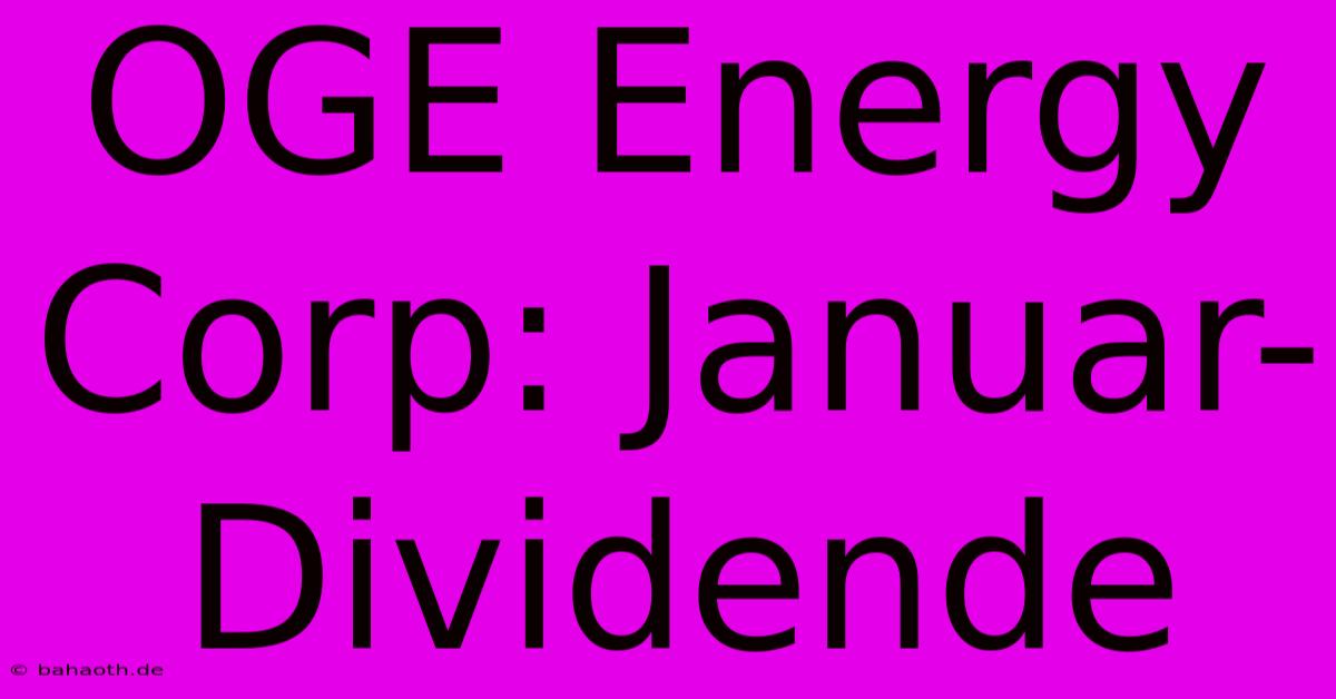 OGE Energy Corp: Januar-Dividende