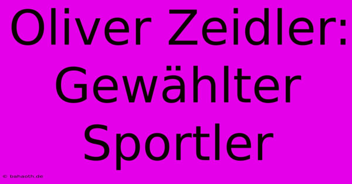 Oliver Zeidler: Gewählter Sportler