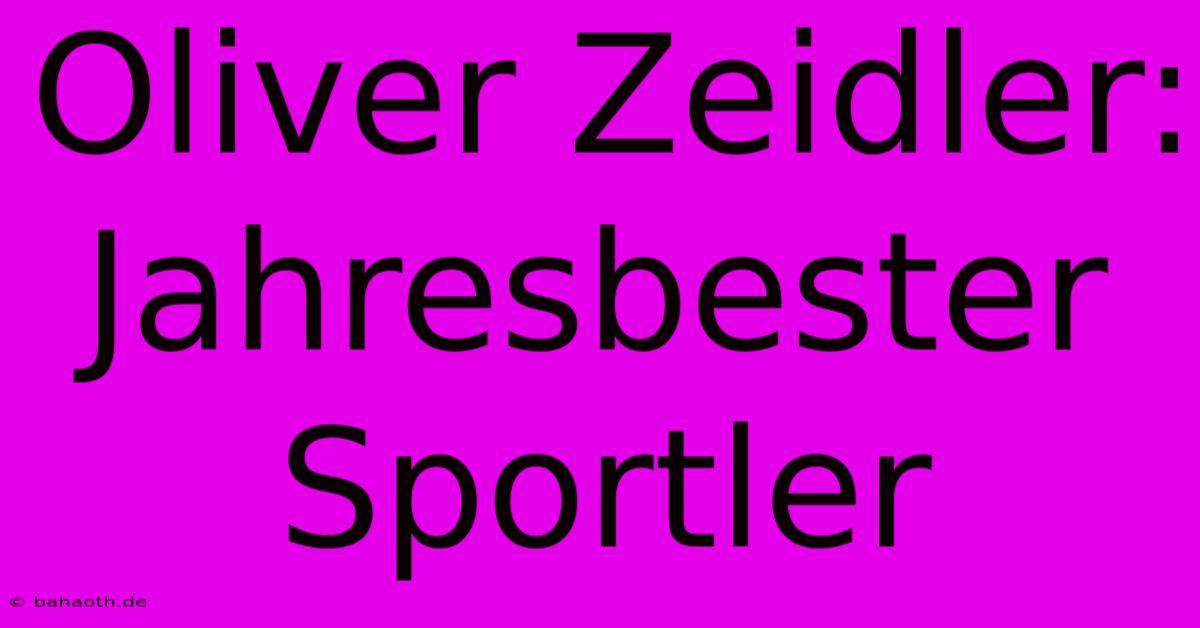 Oliver Zeidler: Jahresbester Sportler