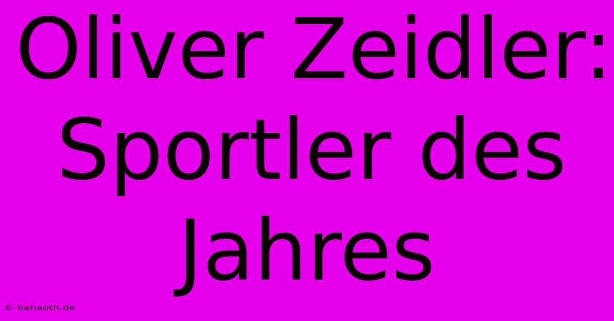 Oliver Zeidler: Sportler Des Jahres