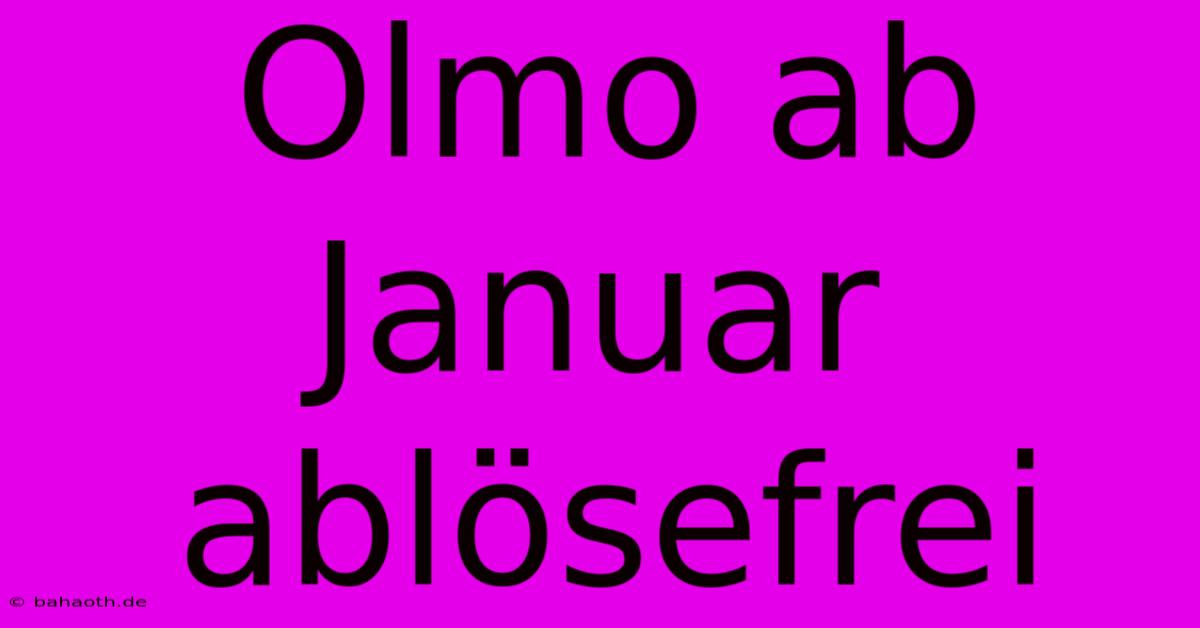 Olmo Ab Januar Ablösefrei