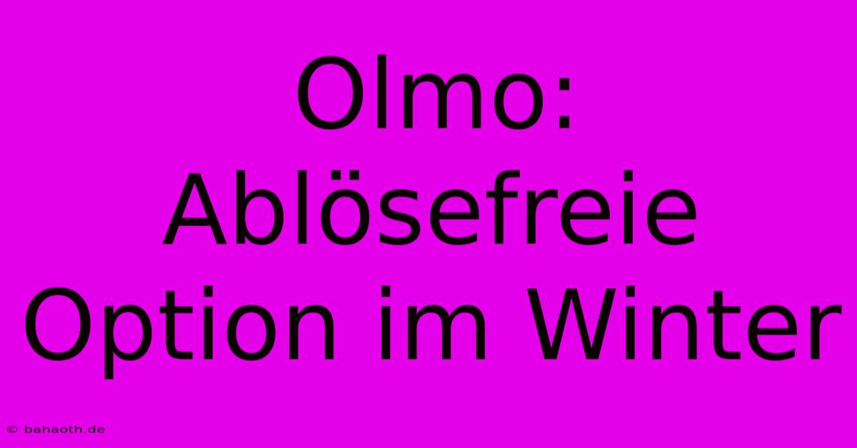 Olmo: Ablösefreie Option Im Winter