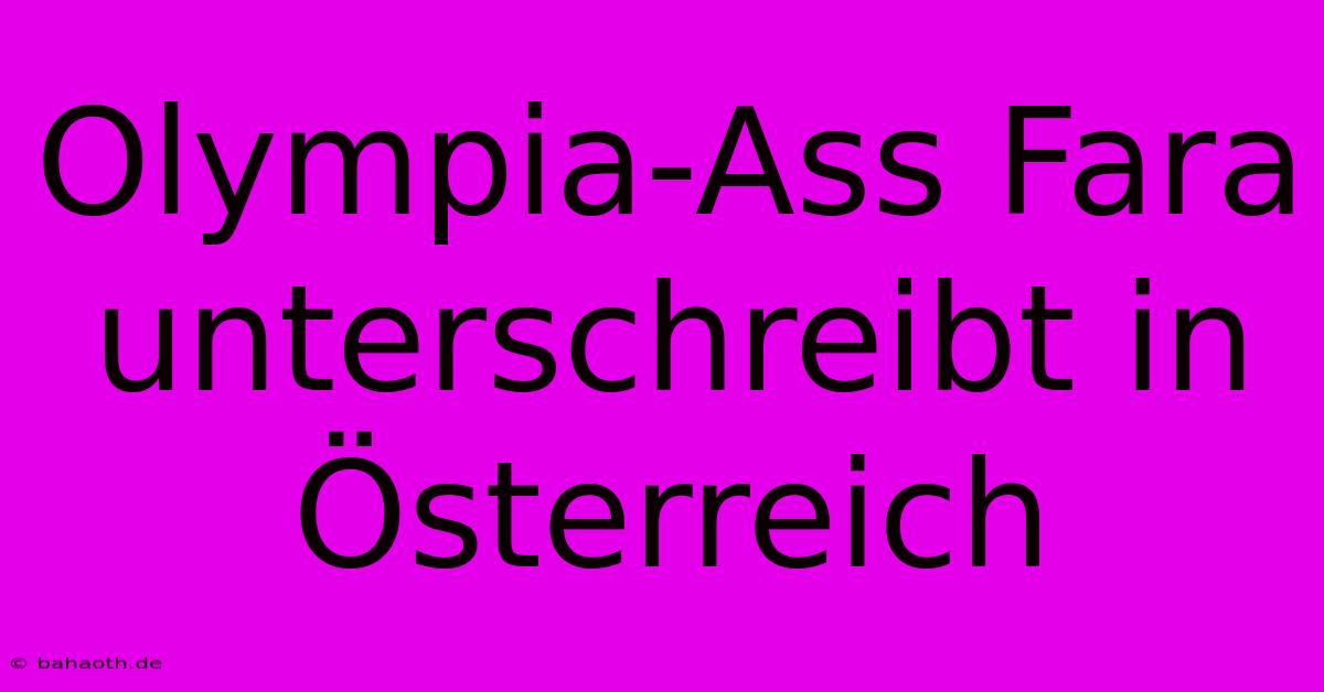 Olympia-Ass Fara Unterschreibt In Österreich