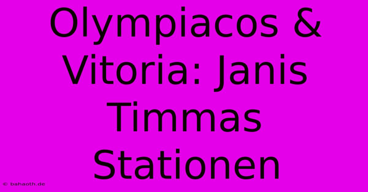 Olympiacos & Vitoria: Janis Timmas Stationen