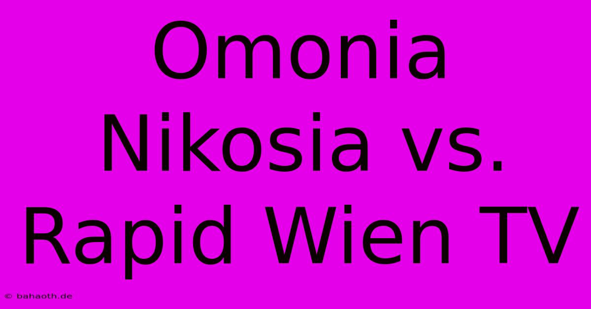 Omonia Nikosia Vs. Rapid Wien TV