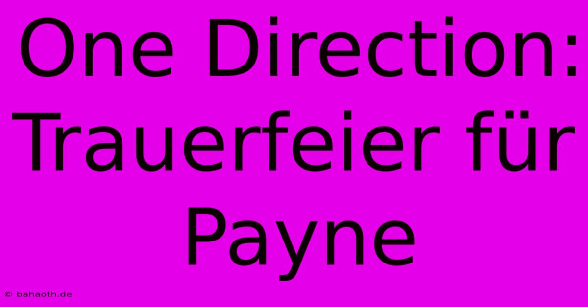 One Direction: Trauerfeier Für Payne