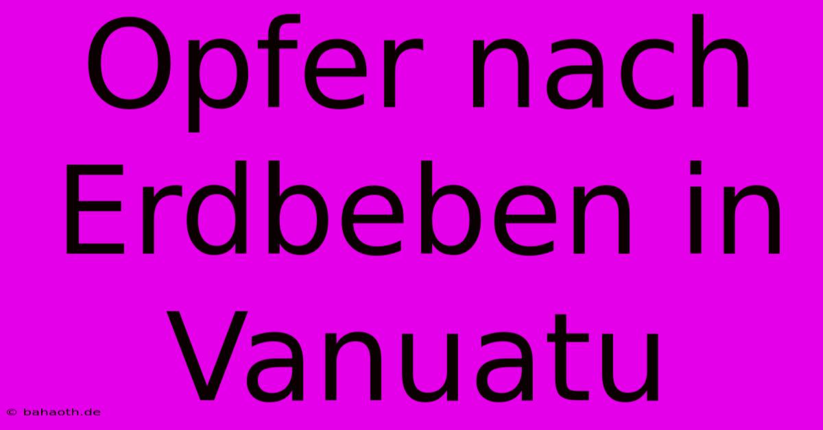 Opfer Nach Erdbeben In Vanuatu