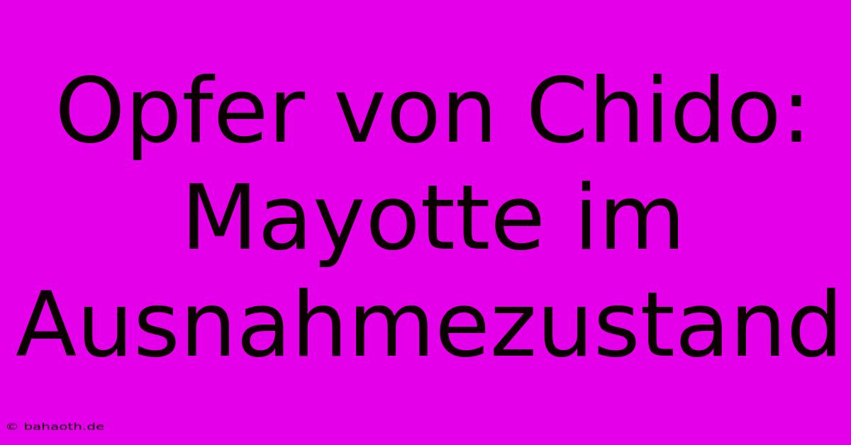 Opfer Von Chido: Mayotte Im Ausnahmezustand