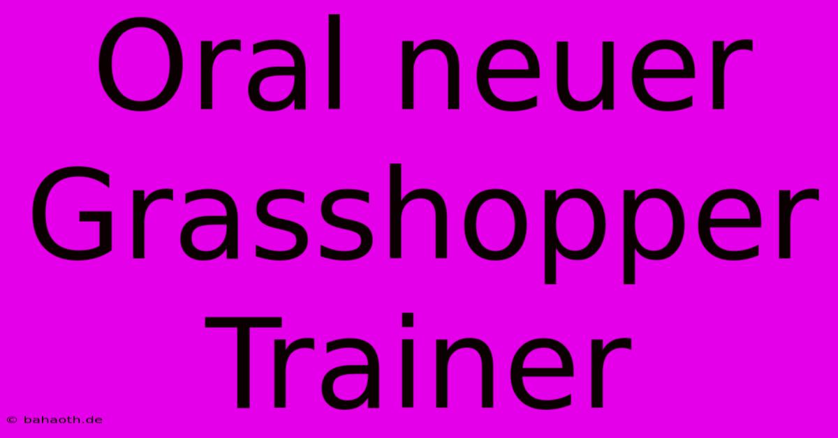 Oral Neuer Grasshopper Trainer