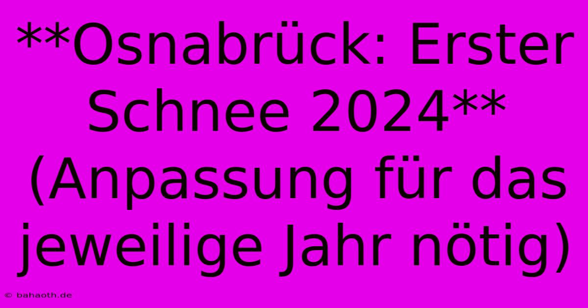 **Osnabrück: Erster Schnee 2024** (Anpassung Für Das Jeweilige Jahr Nötig)