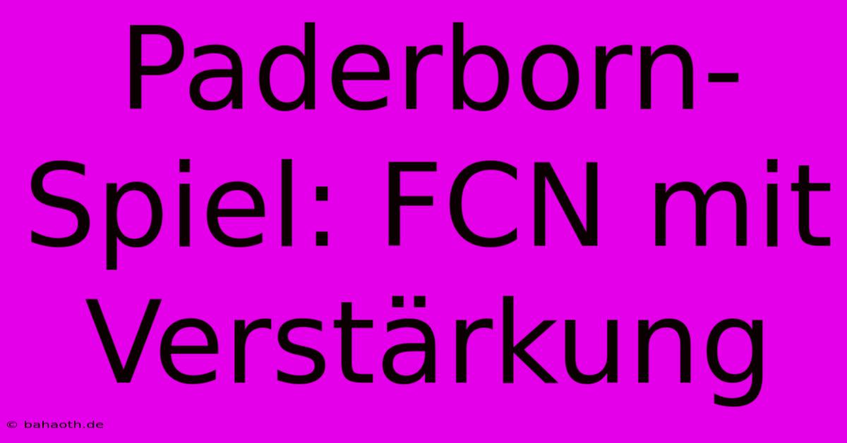 Paderborn-Spiel: FCN Mit Verstärkung