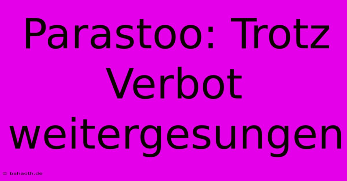 Parastoo: Trotz Verbot Weitergesungen