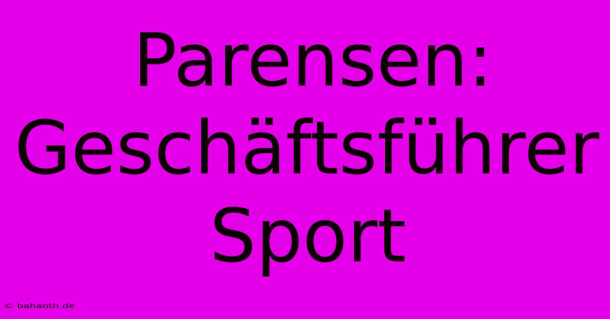 Parensen: Geschäftsführer Sport