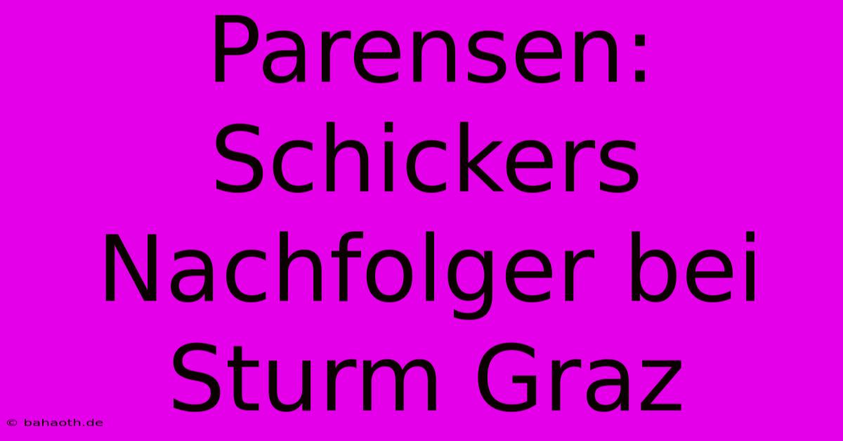 Parensen: Schickers Nachfolger Bei Sturm Graz